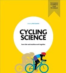 Cycling Science: How rider and machine work together cena un informācija | Grāmatas par veselīgu dzīvesveidu un uzturu | 220.lv