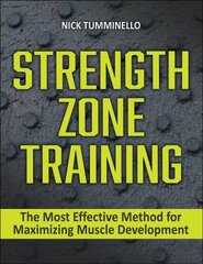 Strength Zone Training: The Most Effective Method for Maximizing Muscle Development cena un informācija | Grāmatas par veselīgu dzīvesveidu un uzturu | 220.lv