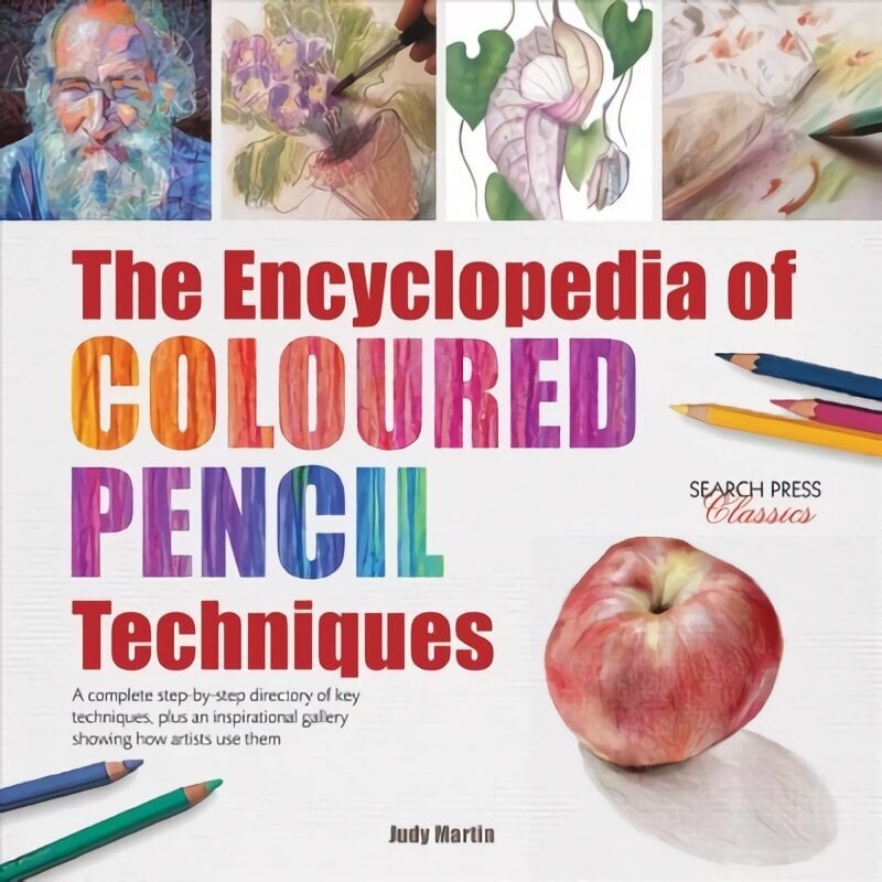 Encyclopedia of Coloured Pencil Techniques: A Complete Step-by-Step Directory of Key Techniques, Plus an Inspirational Gallery Showing How Artists Use Them цена и информация | Grāmatas par veselīgu dzīvesveidu un uzturu | 220.lv