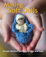 Making Soft Dolls: Simple Waldorf designs to sew and love cena un informācija | Grāmatas par veselīgu dzīvesveidu un uzturu | 220.lv