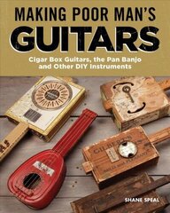 Making Poor Man's Guitars: Cigar Box Guitars and Other DIY Instruments cena un informācija | Grāmatas par veselīgu dzīvesveidu un uzturu | 220.lv