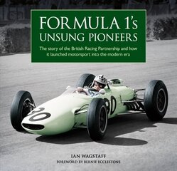 Formula 1's Unsung Pioneers: The story of the British Racing Partnership and how it launched motorsport into the modern era cena un informācija | Grāmatas par veselīgu dzīvesveidu un uzturu | 220.lv