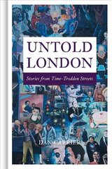Untold London: Stories from Time-Trodden Streets cena un informācija | Grāmatas par veselīgu dzīvesveidu un uzturu | 220.lv