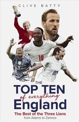 Top Ten of Everything England: The Best of the Three Lions from Adams to Zamora cena un informācija | Grāmatas par veselīgu dzīvesveidu un uzturu | 220.lv