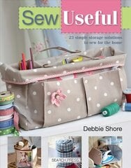 Sew Useful: 23 Simple Storage Solutions to Sew for the Home cena un informācija | Mākslas grāmatas | 220.lv