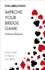 Times Improve Your Bridge Game: A Practical Guide on How to Improve at Bridge 2nd Revised edition цена и информация | Книги о питании и здоровом образе жизни | 220.lv