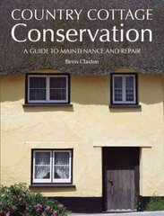 Country Cottage Conservation: A Guide to Maintenance and Repair цена и информация | Книги об искусстве | 220.lv