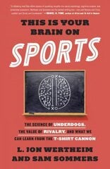 This Is Your Brain on Sports: The Science of Underdogs, the Value of Rivalry, and What We Can Learn from the T-Shirt Cannon cena un informācija | Grāmatas par veselīgu dzīvesveidu un uzturu | 220.lv