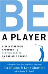 Be a Player: A Breakthrough Approach to Playing Better ON the Golf Course cena un informācija | Grāmatas par veselīgu dzīvesveidu un uzturu | 220.lv