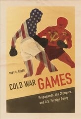 Cold War Games: Propaganda, the Olympics, and U.S. Foreign Policy cena un informācija | Grāmatas par veselīgu dzīvesveidu un uzturu | 220.lv