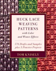 Huck Lace Weaving Patterns with Color and Weave Effects: 576 Drafts and Samples Plus 5 Practice Projects цена и информация | Книги о питании и здоровом образе жизни | 220.lv