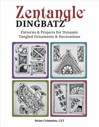 Zentangle Dingbats: Patterns & Projects for Dynamic Tangled Ornaments & Decorations cena un informācija | Grāmatas par veselīgu dzīvesveidu un uzturu | 220.lv