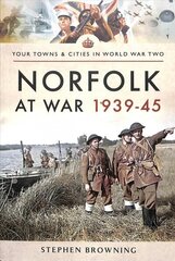 Norfolk at War 1939 - 1945 cena un informācija | Grāmatas par veselīgu dzīvesveidu un uzturu | 220.lv