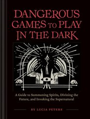 Dangerous Games to Play in the Dark cena un informācija | Grāmatas par veselīgu dzīvesveidu un uzturu | 220.lv