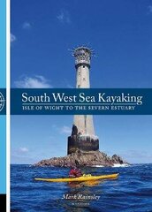 South West Sea Kayaking: Isle of Wight to the Severn Estuary 3rd edition цена и информация | Книги о питании и здоровом образе жизни | 220.lv