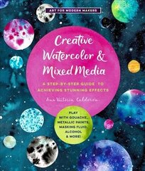 Creative Watercolor and Mixed Media: A Step-by-Step Guide to Achieving Stunning Effects--Play with Gouache, Metallic Paints, Masking Fluid, Alcohol, and More!, Volume 3 цена и информация | Книги о питании и здоровом образе жизни | 220.lv