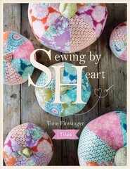 Tilda Sewing By Heart: For the love of fabrics cena un informācija | Grāmatas par veselīgu dzīvesveidu un uzturu | 220.lv