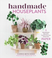 Handmade Houseplants: Remarkably Realistic Plants You Can Make with Paper цена и информация | Книги о питании и здоровом образе жизни | 220.lv