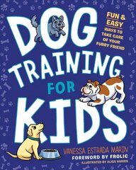 Dog Training for Kids: Fun and Easy Ways to Care for Your Furry Friend цена и информация | Книги о питании и здоровом образе жизни | 220.lv