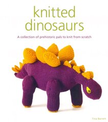 Knitted Dinosaurs: A Collection of Prehistoric Pals to Knit from Scratch цена и информация | Книги о питании и здоровом образе жизни | 220.lv