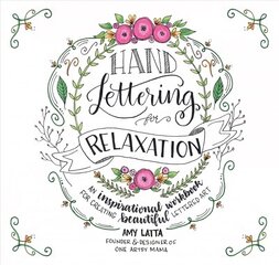 Hand Lettering for Relaxation: An Inspirational Workbook for Creating Beautiful Lettered Art cena un informācija | Grāmatas par veselīgu dzīvesveidu un uzturu | 220.lv