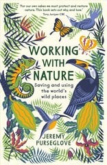 Working with Nature: Saving and Using the World's Wild Places Main цена и информация | Книги о питании и здоровом образе жизни | 220.lv