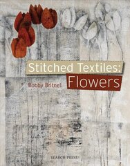 Stitched Textiles: Flowers цена и информация | Книги о питании и здоровом образе жизни | 220.lv