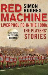 Red Machine: Liverpool FC in the '80s: The Players' Stories cena un informācija | Grāmatas par veselīgu dzīvesveidu un uzturu | 220.lv