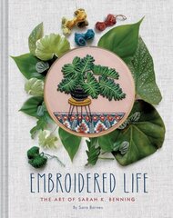 Embroidered Life: The Art of Sarah K. Benning cena un informācija | Grāmatas par veselīgu dzīvesveidu un uzturu | 220.lv