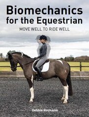Biomechanics for the Equestrian: Move Well to Ride Well cena un informācija | Grāmatas par veselīgu dzīvesveidu un uzturu | 220.lv