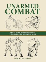 Unarmed Combat: Hand-to-Hand Fighting Skills from the World's Most Elite Military Units cena un informācija | Grāmatas par veselīgu dzīvesveidu un uzturu | 220.lv