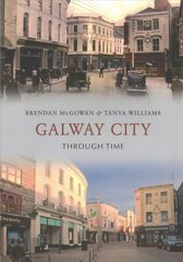 Galway City Through Time cena un informācija | Grāmatas par veselīgu dzīvesveidu un uzturu | 220.lv