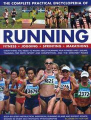 Complete Practical Encyclopedia of Running: Fitness, Jogging, Sprinting, Marathons цена и информация | Книги о питании и здоровом образе жизни | 220.lv