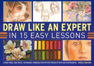 Draw Like an Expert in 15 Easy Lessons: Learn Pencil and Pastel Techniques Through Step-by-step Projects with 600 Photographs cena un informācija | Grāmatas par veselīgu dzīvesveidu un uzturu | 220.lv