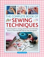 Complete Book of Sewing Techniques: A practical guide to sewing, patchwork and embroidery shown in more than 1200 step-by-step photographs цена и информация | Книги о питании и здоровом образе жизни | 220.lv