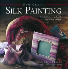 New Crafts: Silk Painting: 25 Inspirational Projects with Step-by-step Guidance cena un informācija | Grāmatas par veselīgu dzīvesveidu un uzturu | 220.lv