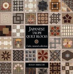 Japanese Taupe Quilt Blocks: Calm, Neutral Collection цена и информация | Книги о питании и здоровом образе жизни | 220.lv