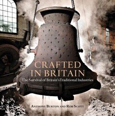 Crafted in Britain: The Survival of Britain's Traditional Industries cena un informācija | Grāmatas par veselīgu dzīvesveidu un uzturu | 220.lv