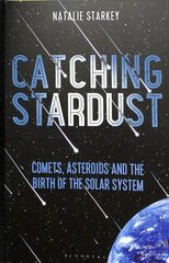 Catching Stardust: Comets, Asteroids and the Birth of the Solar System цена и информация | Книги о питании и здоровом образе жизни | 220.lv