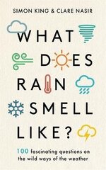 What Does Rain Smell Like?: Discover the fascinating answers to the most curious weather questions from two expert meteorologists cena un informācija | Grāmatas par veselīgu dzīvesveidu un uzturu | 220.lv