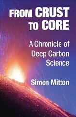 From Crust to Core: A Chronicle of Deep Carbon Science цена и информация | Книги о питании и здоровом образе жизни | 220.lv