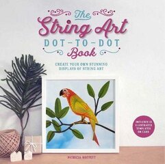 String Art Dot-to-Dot Book: Create 10 stunning works of string art цена и информация | Книги о питании и здоровом образе жизни | 220.lv