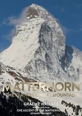 Matterhorn: The Quintessential Mountain цена и информация | Книги о питании и здоровом образе жизни | 220.lv