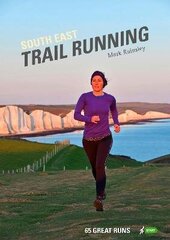 South East Trail Running: 65 Great Runs цена и информация | Книги о питании и здоровом образе жизни | 220.lv