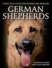 German Shepherds: A Practical Guide for Owners and Breeders cena un informācija | Grāmatas par veselīgu dzīvesveidu un uzturu | 220.lv