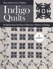 Indigo Quilts: 30 Quilts from the Poos Collection - History of Indigo - 5 Projects цена и информация | Книги о питании и здоровом образе жизни | 220.lv