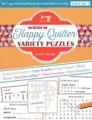 More Happy Quilter Variety Puzzles-Volume 3: 60plus Large-Print Word Puzzles for People Who Love to Sew Large type / large print edition цена и информация | Книги о питании и здоровом образе жизни | 220.lv