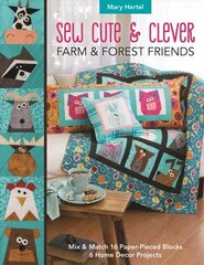 Sew Cute & Clever Farm & Forest Friends: Mix & Match 16 Paper-Pieced Blocks, 6 Home Decor Projects cena un informācija | Grāmatas par veselīgu dzīvesveidu un uzturu | 220.lv