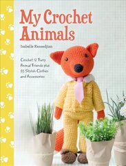 My Crochet Animals: Crochet 12 Furry Animal Friends plus 35 Stylish Clothes and Accessories cena un informācija | Grāmatas par veselīgu dzīvesveidu un uzturu | 220.lv