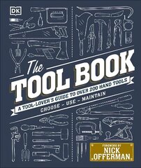 Tool Book: A Tool-Lover's Guide to Over 200 Hand Tools цена и информация | Книги о питании и здоровом образе жизни | 220.lv